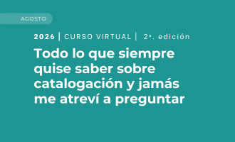 Todo lo que siempre quise saber sobre catalogación y jamás me atreví a preguntar - segunda edición